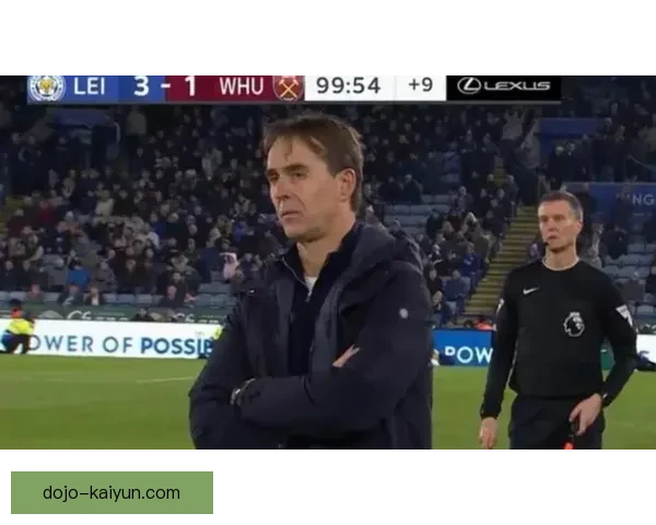 洛佩特吉战术调整持续引发关注，球队表现逐渐稳健